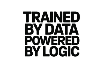 Fototapeta premium Bold black text proclaims trained by data powered by logic