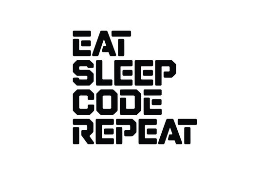 Eat sleep code repeat a typographic illustration of developer lifestyle