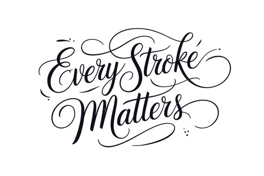 Elegant calligraphy art displaying the phrase every stroke matters