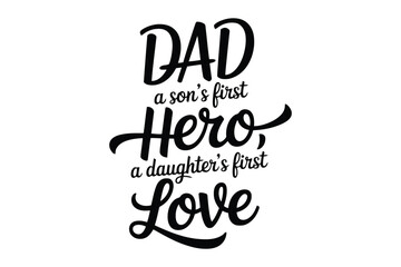 Fototapeta premium Father's day typography black text on white background saying dad a sons first hero a daughters first love