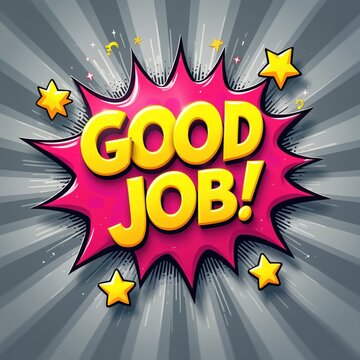 Comic style explosion bubble with yellow text says good job. Bright pink shape with stars and bursts fly out. Graphic design elements celebrate success, praise accomplishment.
