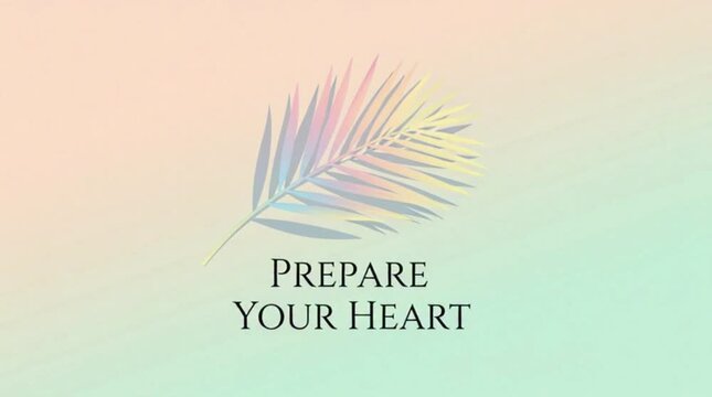 Minimal pastel poster, single palm branch, serif text &ldquo;Prepare Your Heart&rdquo;