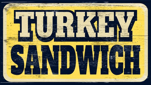 Aged vintage turkey sandwich sign on wood