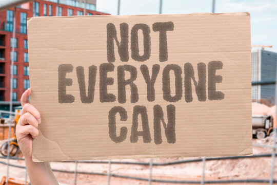 "Not Everyone Can" Not everyone can maintain the habits needed for superior results &mdash; which is exactly why those habits produce such large returns. RESULTS. EFFORT. SUCCESS. UNIQUE. WORK.