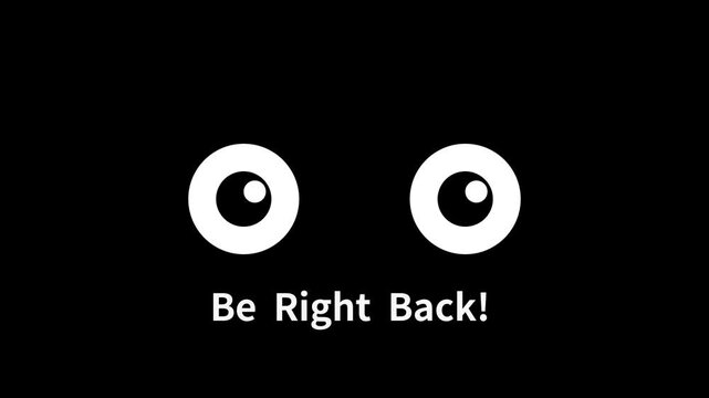 Be Right Back Animated Googly Eyes BRB Screen on Black Background &mdash; Seamless Loop