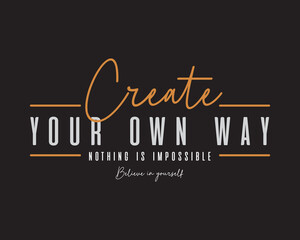 Obraz premium Creative streetwear concept Create Your Own Way Nothing is Impossible Believe in Yourself.