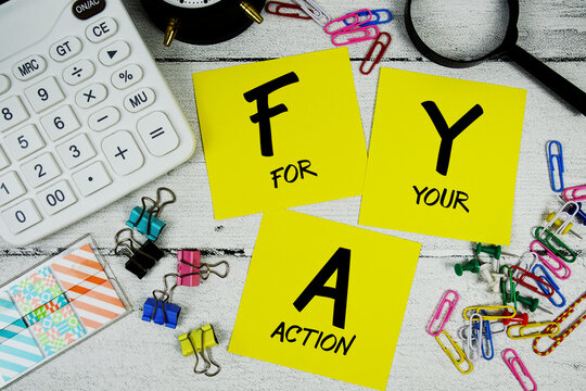 FYA For Your Action text phrase of business and financial concept