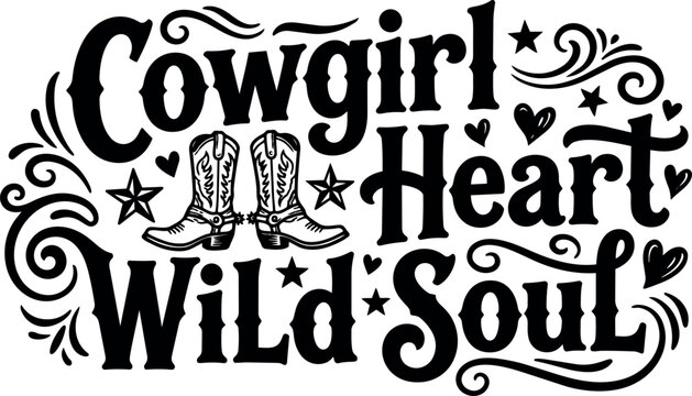 Cowgirl heart wild soul typography with cowboy boots and stars
