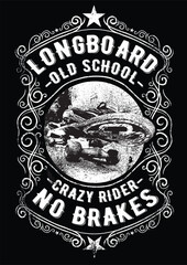 Longboard old school crazy rider no brakes graphic with no brakes © Joy