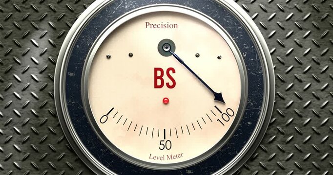 Bs  meter that is hitting a full scale, showing rising levels of bs, overload of it, too much of it. Maximum value, off the charts.