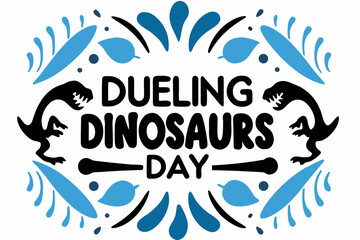 NATIONAL DUELING DINOSAURS DAY vector illustration isolated on white background © tanvir