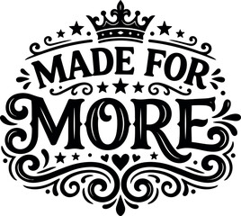Fototapeta premium Black and white made for more decorative lettering with crown and stars