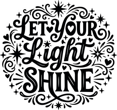 Let your light shine black and white calligraphic lettering with stars and hearts
