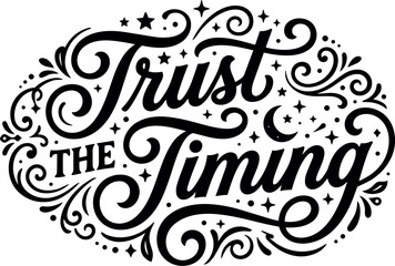 Obraz premium Black and white calligraphic lettering trust the timing with stars and crescent
