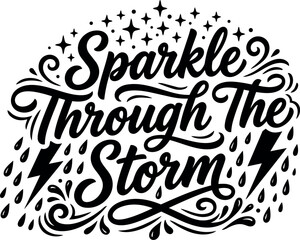 Fototapeta premium Sparkle through the storm calligraphic lettering with lightning and raindrops
