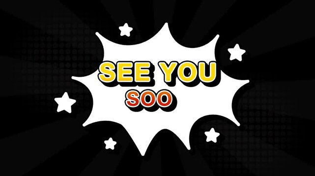 see you soon text word lettering popup comic cartoon reveal with bomb and smoke explosion manga anime book page dots with radial speed lines doodle black background with seamless loop animation