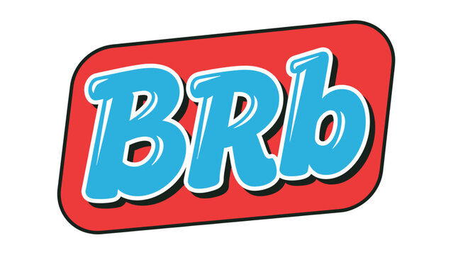 A playful graphic displays "BRB" in blue letters with white outline on a red, rounded rectangle