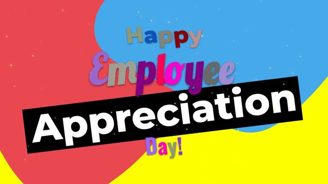 Animated text celebrating Happy Employee Appreciation Day with colorful abstract backgrounds.