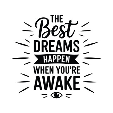 Inspirational quote the best dreams happen when you re awake with eye graphic
