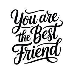 Obraz premium Elegant black calligraphy declares you are the best friend with flowing script