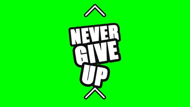 Dynamic green screen animation featuring bold white text 'NEVER GIVE UP' with engaging up-down arrows. Ideal for motivational content and overlay