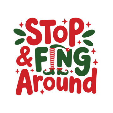 Festive typography reads stop fling around with elf shoe details