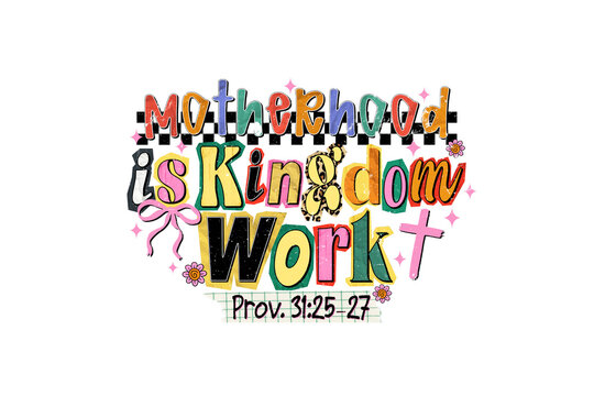 Motherhood is Kingdom Work Bible Verse Religious Sublimation Design