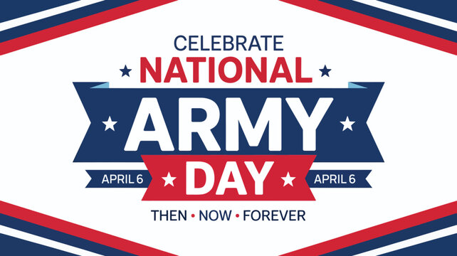 Celebrate National Army Day April 6 Patriotic Banner Design with Military Stars and Stripes Then Now Forever Commemorative Text