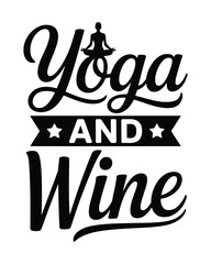 Obraz premium Yoga t shirt black and white typography of yoga and wine with meditation figure