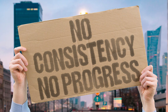 "No Consistency No progress" No consistency, no progress &mdash; it is one of the most reliable rules of any long-term effort and almost nobody disputes it. SUCCESS. CONSISTENT. HABIT. GROWTH. WORK.