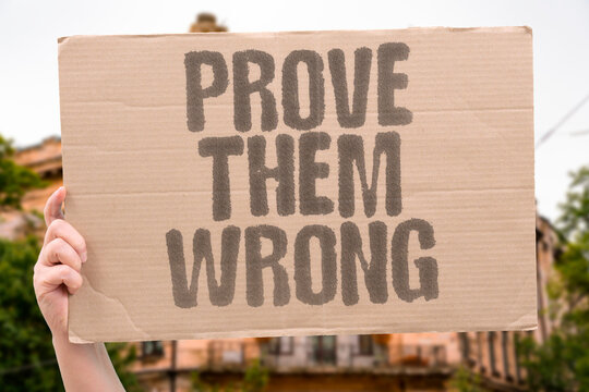 "Prove Them Wrong" The best answer to people who wrote you off because of your background is the results they never expected you to produce. INCOME. COMMUNITY. GROW. WORK. BUILD.