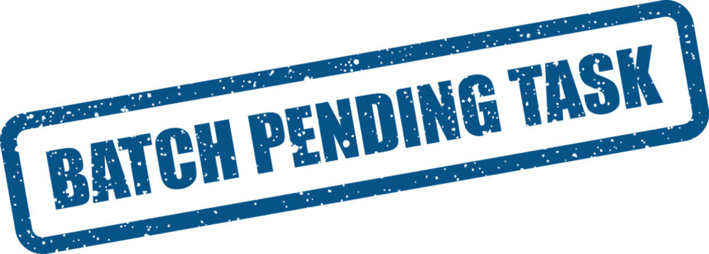 Distressed blue rectangular rubber stamp indicating a batch of tasks is currently pending for completion
