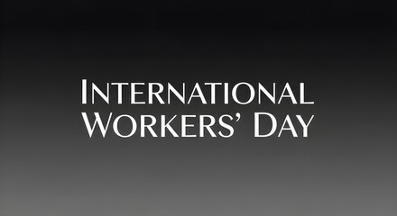 International workers day text on a dark grey gradient background poster