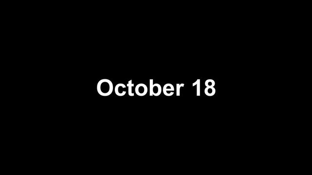 text animation type date of "october 18" on black background.