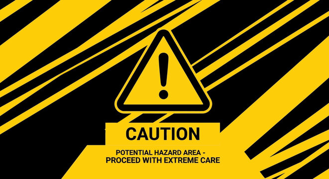 Caution Sign Warning Potential Hazard Area Proceed With Extreme Care Yellow Black