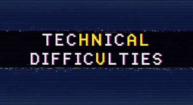 Distorted screen with technical difficulties message and horizontal scan lines.