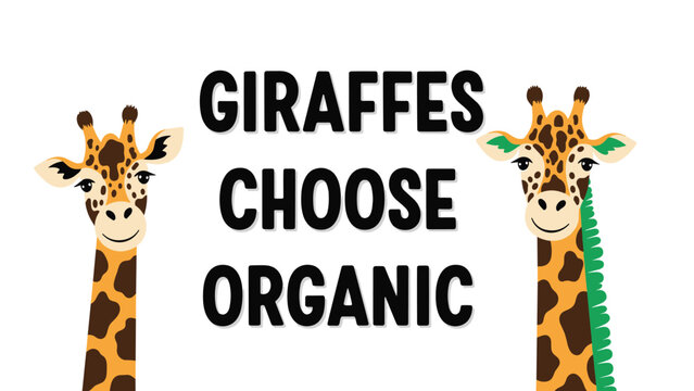 Two cute illustrated giraffes framing the message giraffes choose organic in bold black letters on a clean white background.