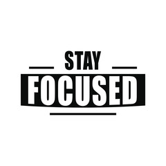 Fototapeta premium Stay Focused Motivational Typography Quote Vector Illustration