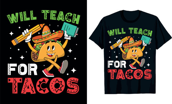 will teach for tacos cinco de mayo t-shirt designs.
