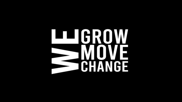 We grow, we move. we change kinetic typography animation on black background motivational text
