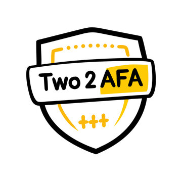 Stylized shield icon with text Two 2 AFA for authentication and protection