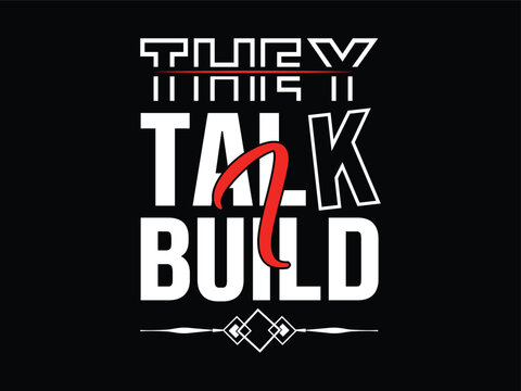 Bold hustle quote t-shirt for entrepreneurs and grinders, stylish design showcasing action over words.
