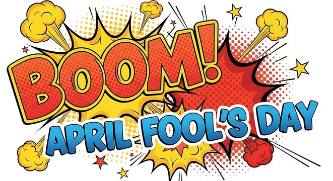 Bright comic-style poster, &ldquo;Boom! April Fool&rsquo;s Day&rdquo; with explosion shapes