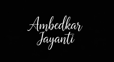 Fototapeta premium A celebration of Ambedkar Jayanti with a black background and white text