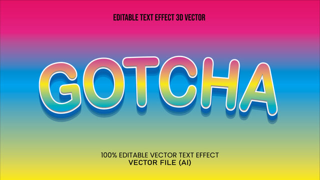'' GOTCHA '' EDITABLE TEXT EFFECT 3D VECTOR FOR ALL YOUR NEEDS
