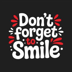 Obraz premium Never Forget to Smile - Inspirational Typography T-shirt Design Vector Illustration