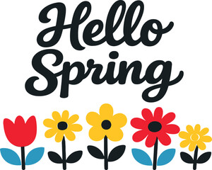 Obraz premium hello spring svg, spring flowers vector, floral spring svg, hello spring floral design, spring lettering svg, flower clipart, spring cut file, cricut spring flowers, colorful spring quote svg