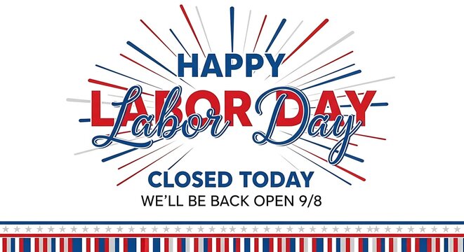 Happy labor day closed today sign with red, white, and blue design elements and text