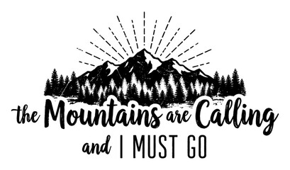 Obraz premium The mountains are calling quote with forest and peak