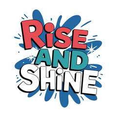 Obraz premium A rise and shine text with stars and splashes background.